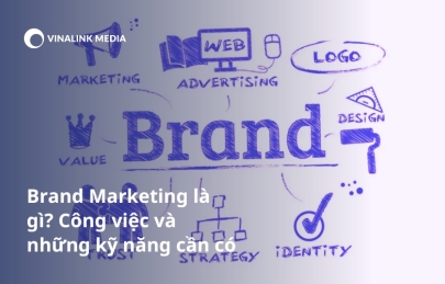 Brand Marketing là gì? Công việc và những kỹ năng cần có
